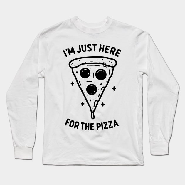 I'm Just Here for the Pizza Long Sleeve T-Shirt by Francois Ringuette